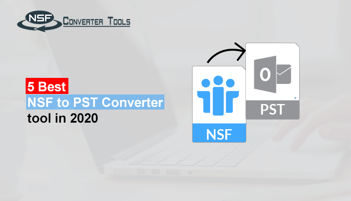 Top 5 Best NSF to PST Converter tool in 2020