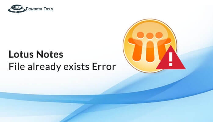Lotus Notes File already exists Error